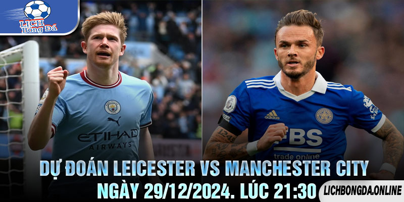 Dự Đoán Leicester vs Manchester City Ngày 29/12/2024