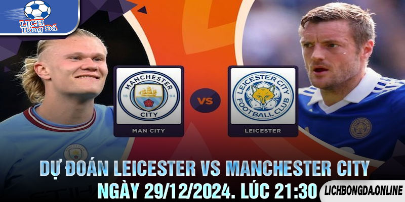 Dự Đoán Leicester vs Manchester City Ngày 29/12/2024