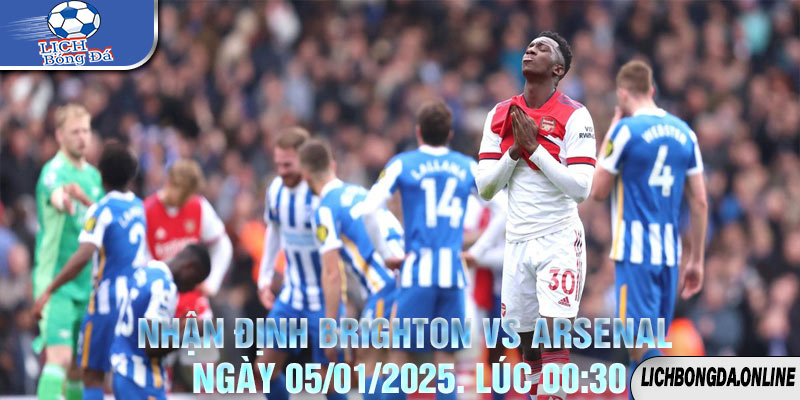 Nhận định Brighton vs Arsenal Ngày 05/01/2025